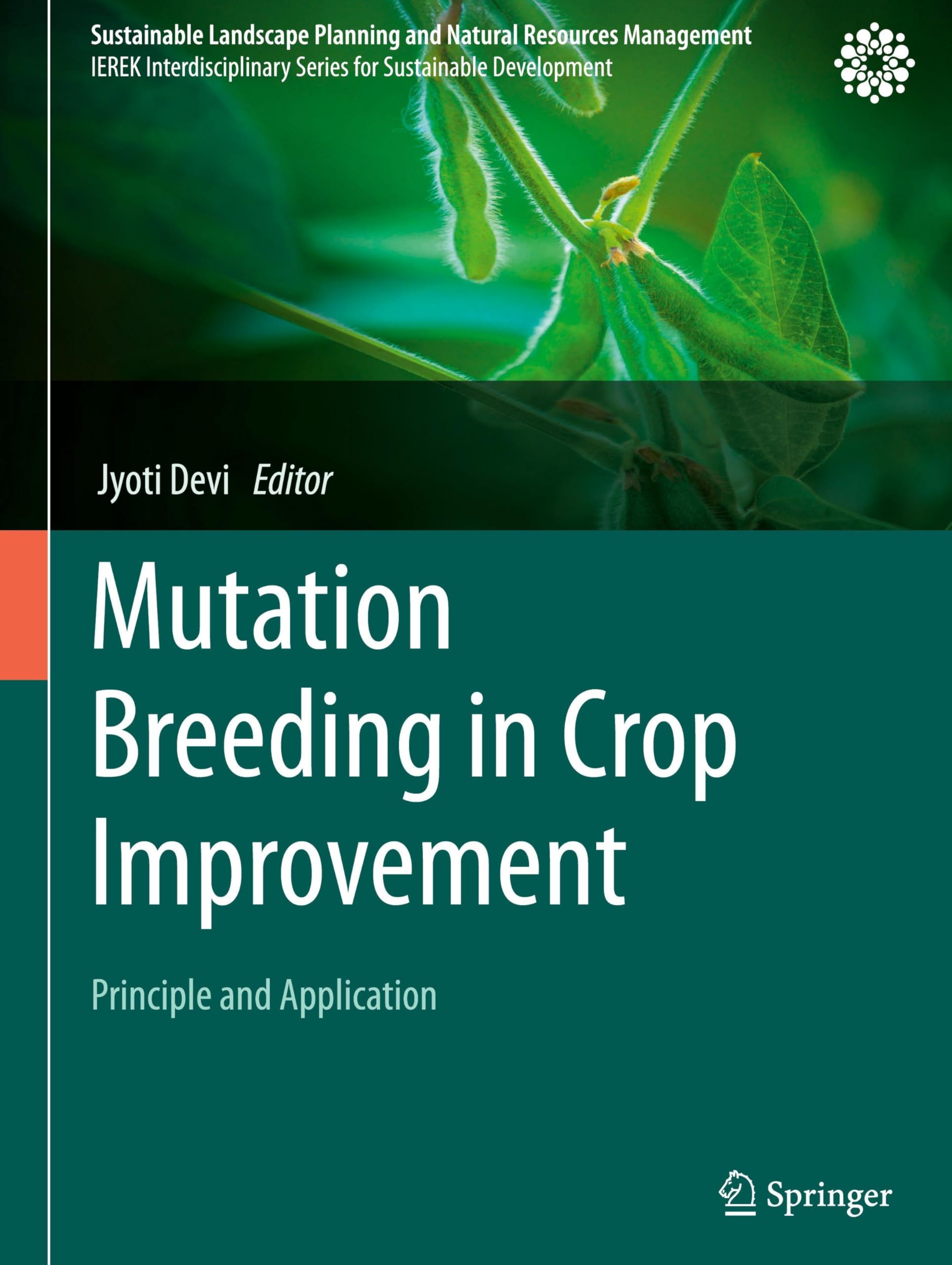 Mutation Breeding in Crop Improvement: Principle and Application (Sustainable Landscape Planning and Natural Resources Management)