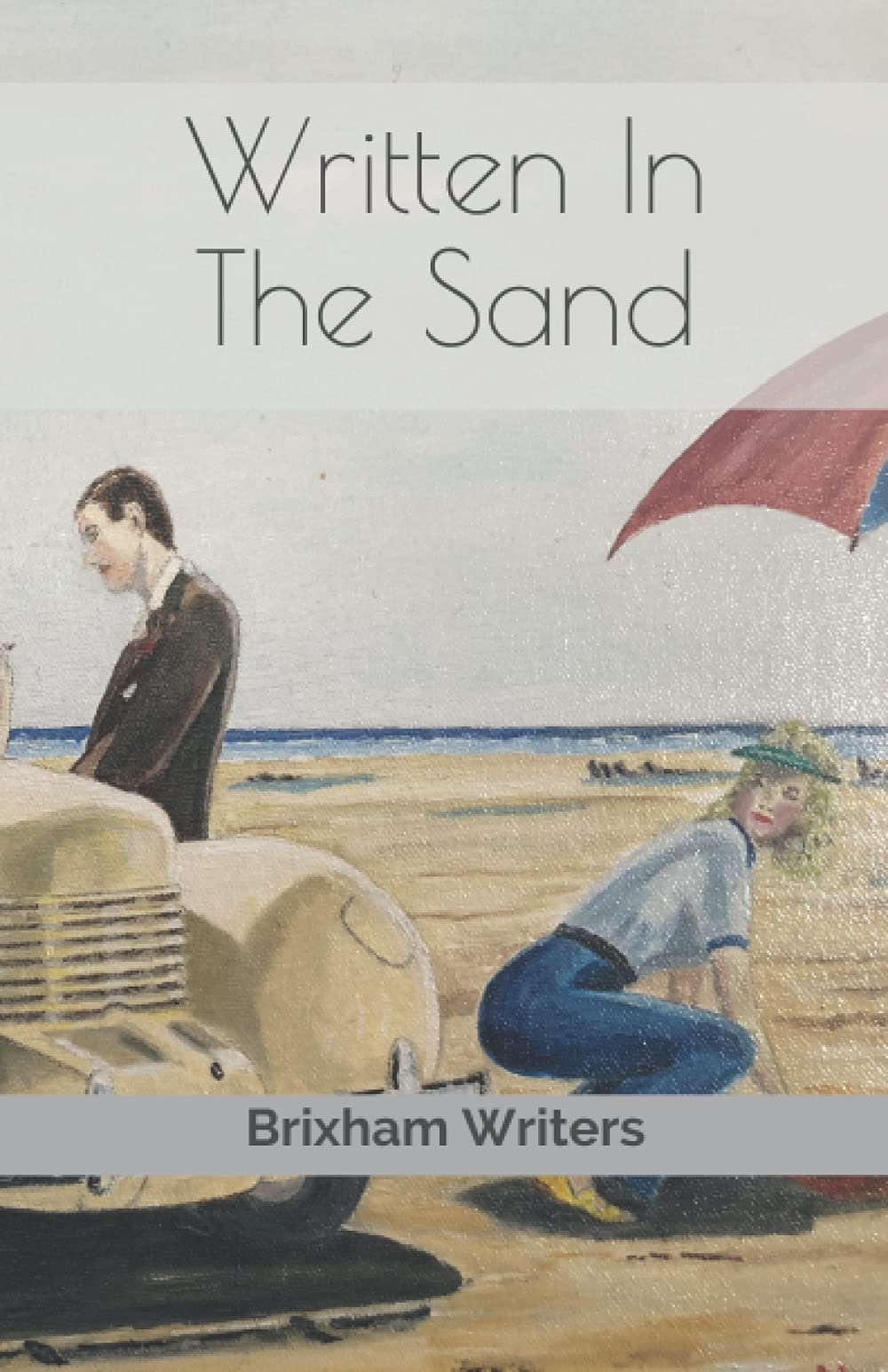 Written In The Sand: Anthology Short Stories, Poems and Memoirs by Brixham Writers Group