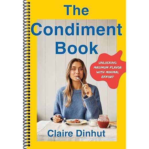 The Condiment Book: Unlocking Maximum Flavor with Minimal Effort(Spiral bound)