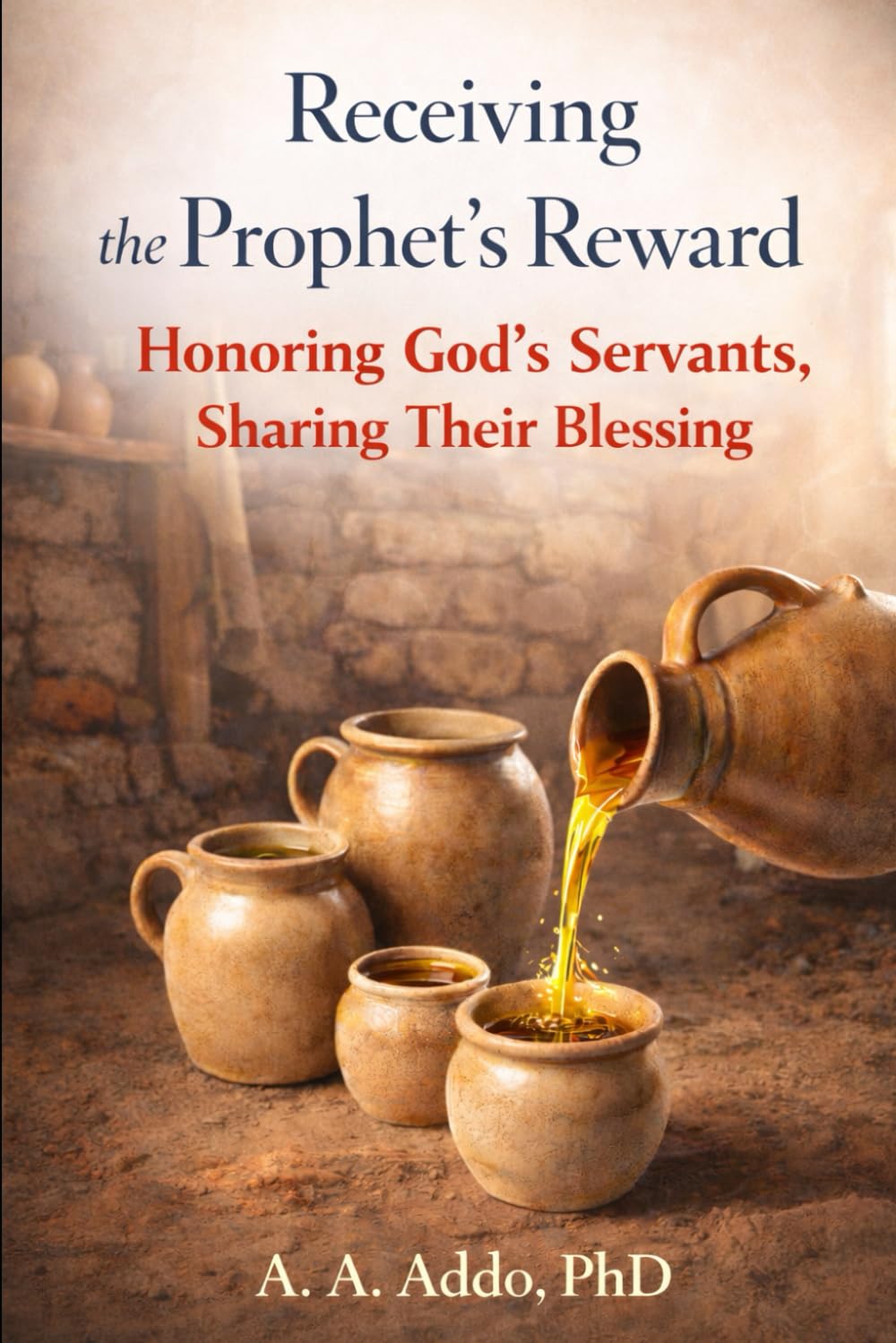 Receiving the Prophet's Reward: Honoring God's Servants, Sharing Their Blessing