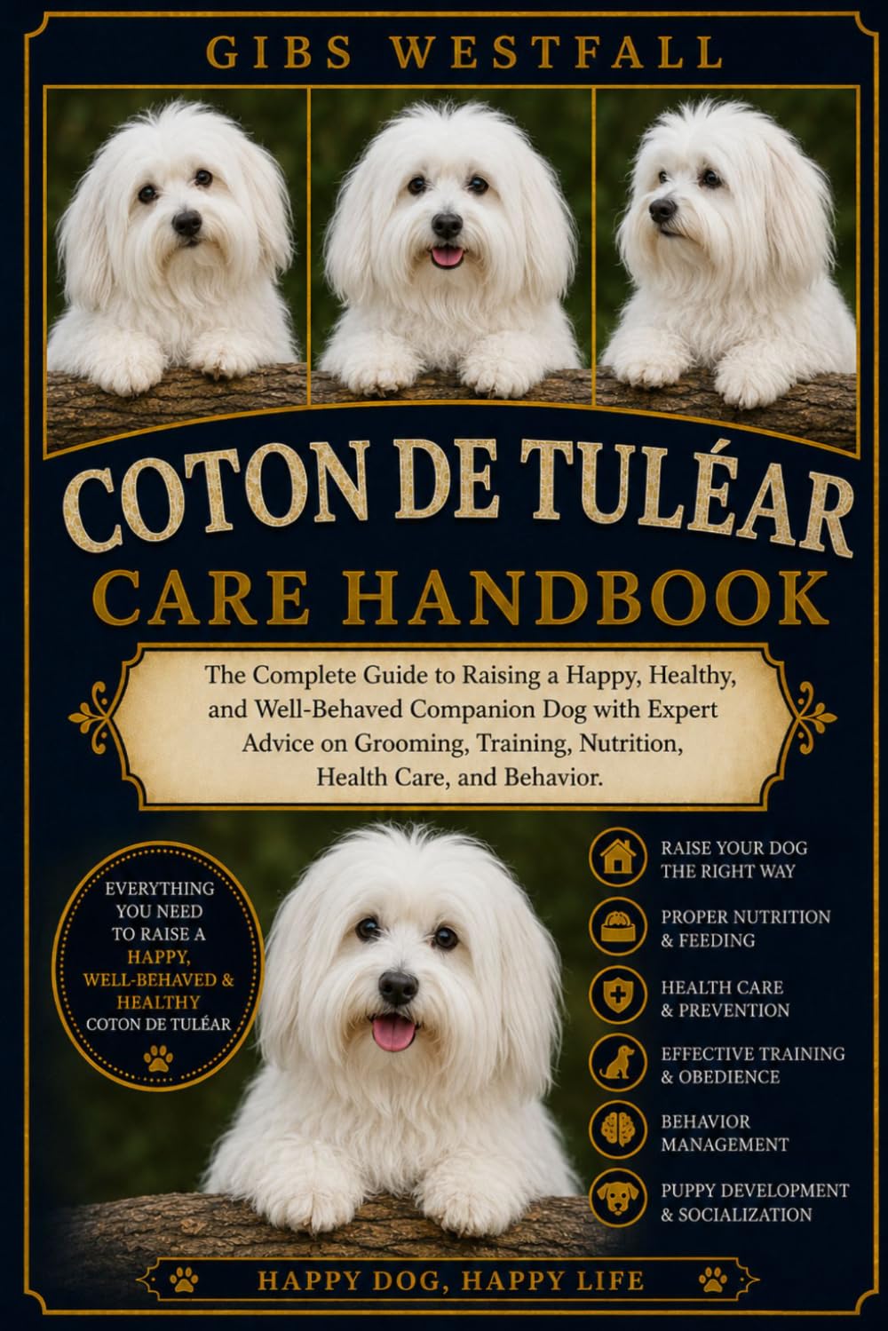 COTON DE TULÉAR CARE HANDBOOK: The Complete Guide to Raising a Happy, Healthy, and Well-Behaved Companion Dog with Expert Advice on Grooming, Training, Nutrition, Health Care, and Behavior.