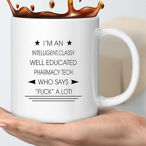 Coffee Mug Funny Cool Design I'm An Intelligent Classy Well Educated Pharmacy Tech Who Says F A Lot 805878