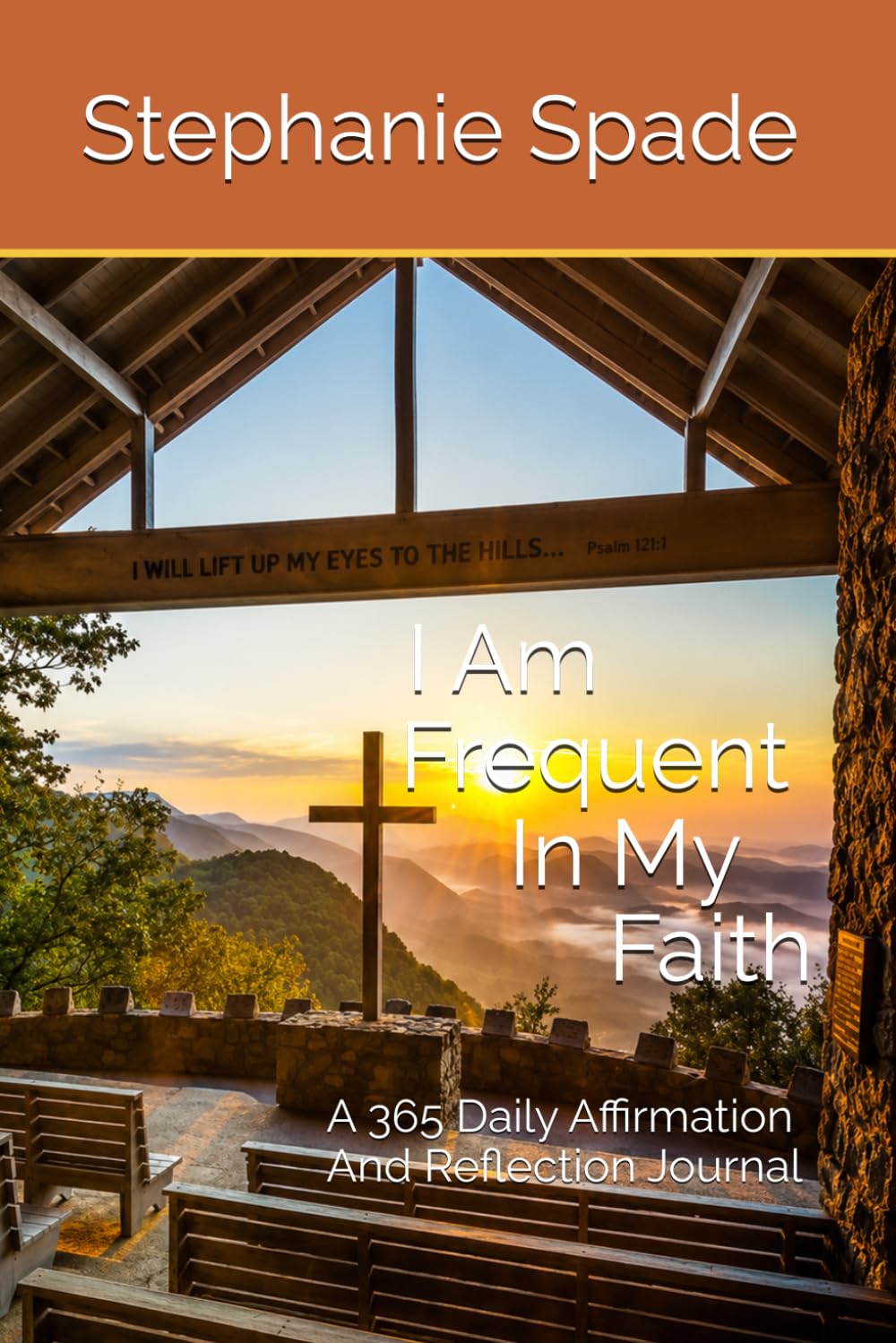 I Am Frequent In My Faith: A 365 Daily Affirmation And Reflection Journal