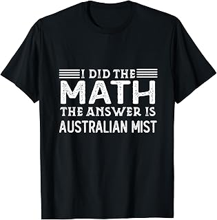 The Answer Is Australian Mist Funny Math Teacher Student T-Shirt