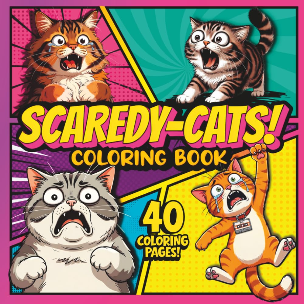 SCAREDY-CATS! COLORING BOOK: Funny Cat Coloring Book for Kids, Teens and Adults (SCAREDY-CATS! COLORING BOOK Series)