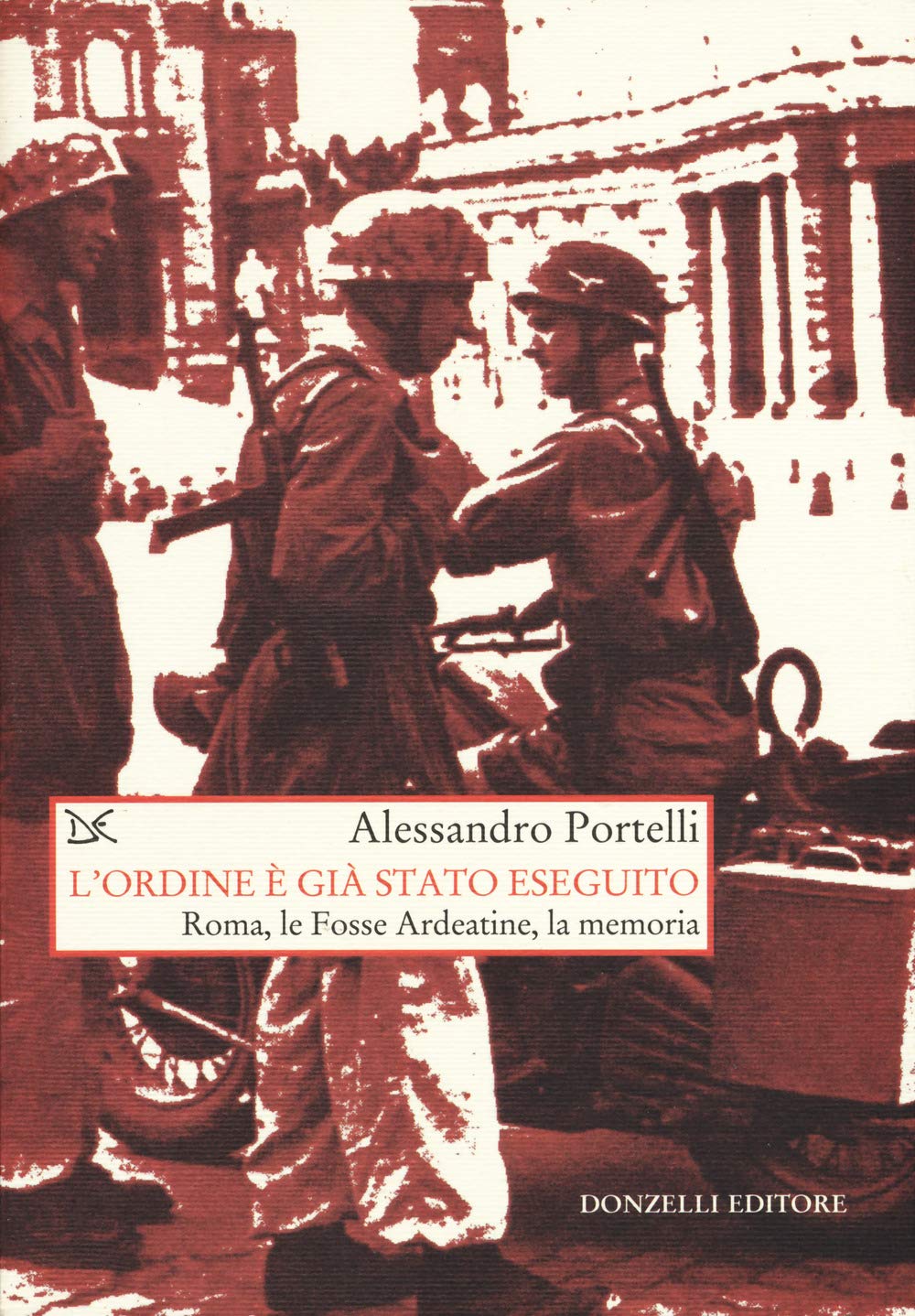 L'ordine è Già Stato Eseguito. Roma, Le Fosse Ardeatine, La Memoria - 4