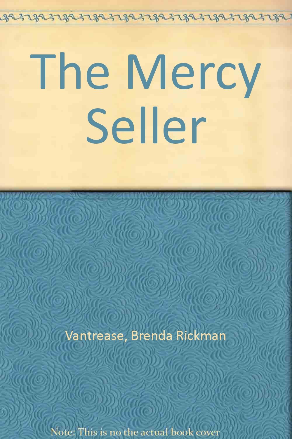The Mercy Seller: Brenda Rickman Vantrease: 9780312331931: Amazon.com ...