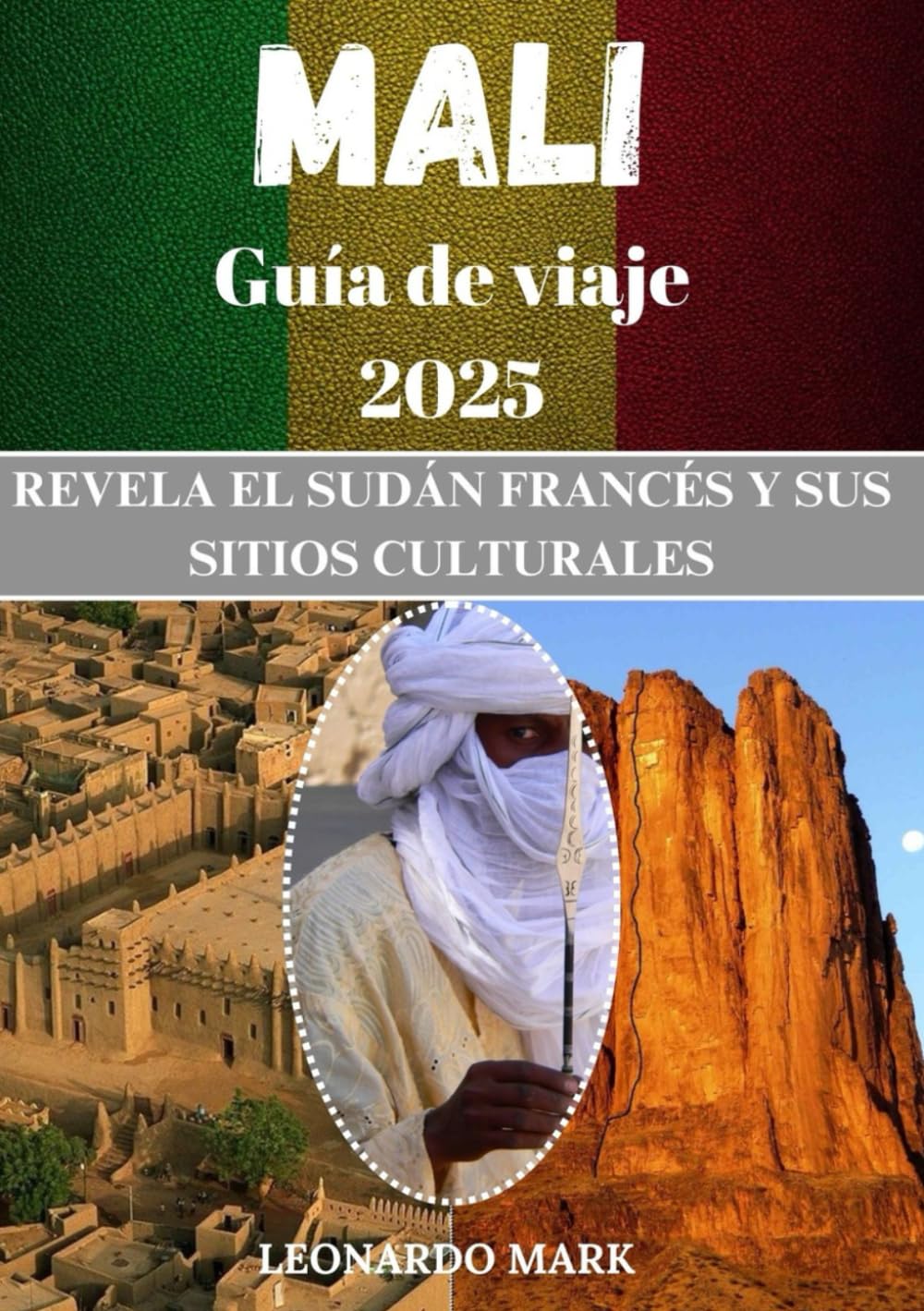 Guía de viaje a Mali 2025 Una guía de viajes para turistas y