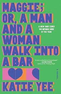 Maggie; or, A Man and a Woman Walk Into a Bar: A N