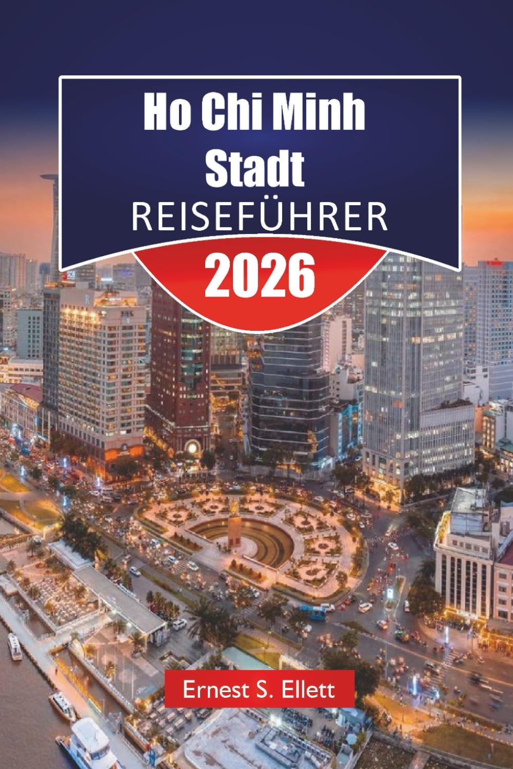 Ho-Chi-Minh-Stadt REISEFÜHRER 2026: Découvrez les principales attractions, les joyaux cachés, la cuisine locale, les monuments historiques et les aventures en plein air au Vietnam