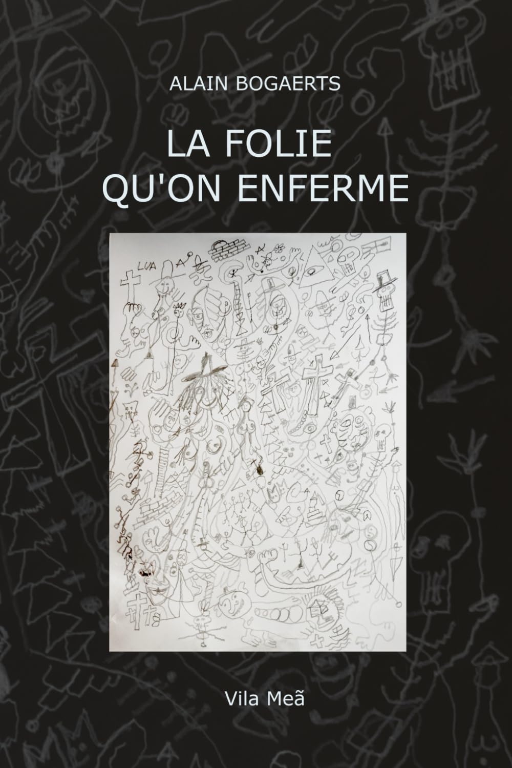 LA FOLIE QU’ON ENFERME.
