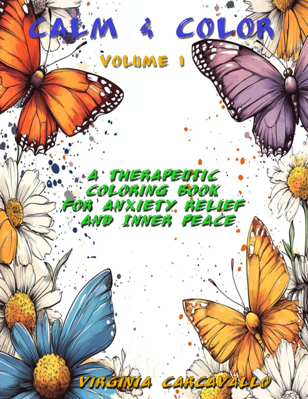 Calm & Color: Volume 1: A Therapeutic Coloring Book for Anxiety Relief and Inner Peace