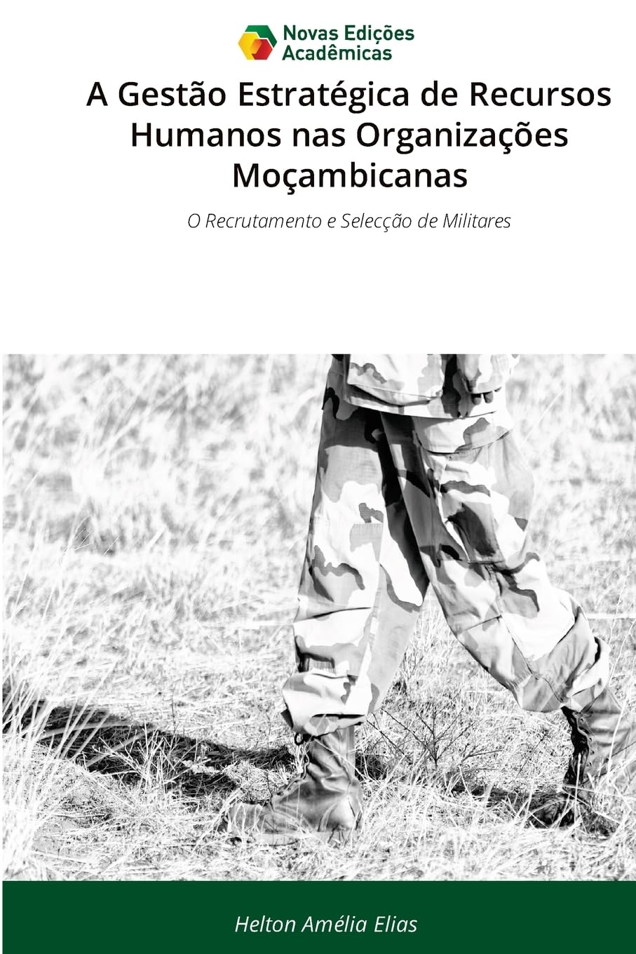 A Gestão Estratégica de Recursos Humanos nas Organizações Moçambicanas: O Recrutamento e Selecção de Militares