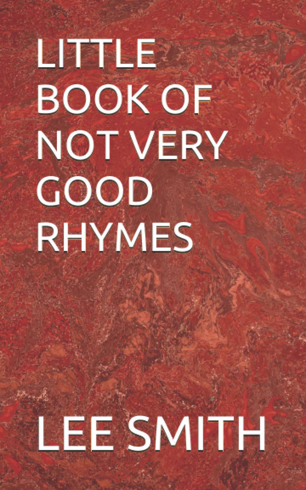LITTLE BOOK OF NOT VERY GOOD RHYMES