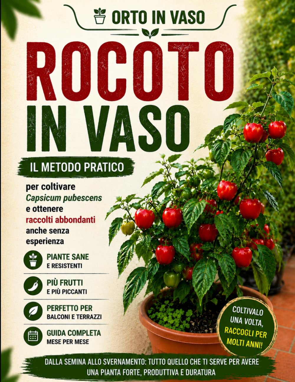 Rocoto in vaso: Il metodo semplice per coltivare Capsicum pubescens e ottenere raccolti abbondanti anche senza esperienza (Orto in Vaso)