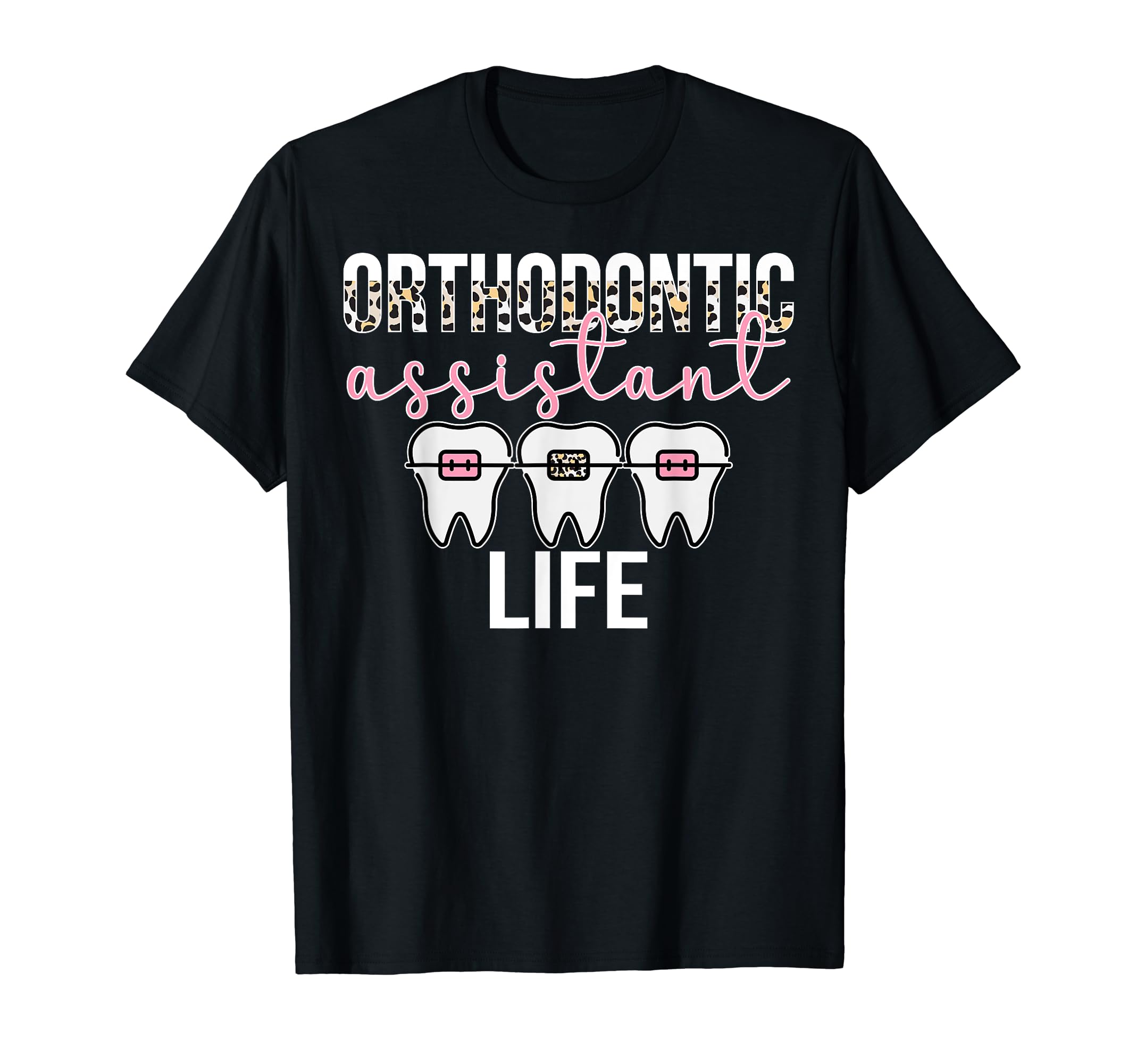 Proud Orthodontic AssistantOrthodontic Assistant Life Orthodontist Assistant T-Shirt