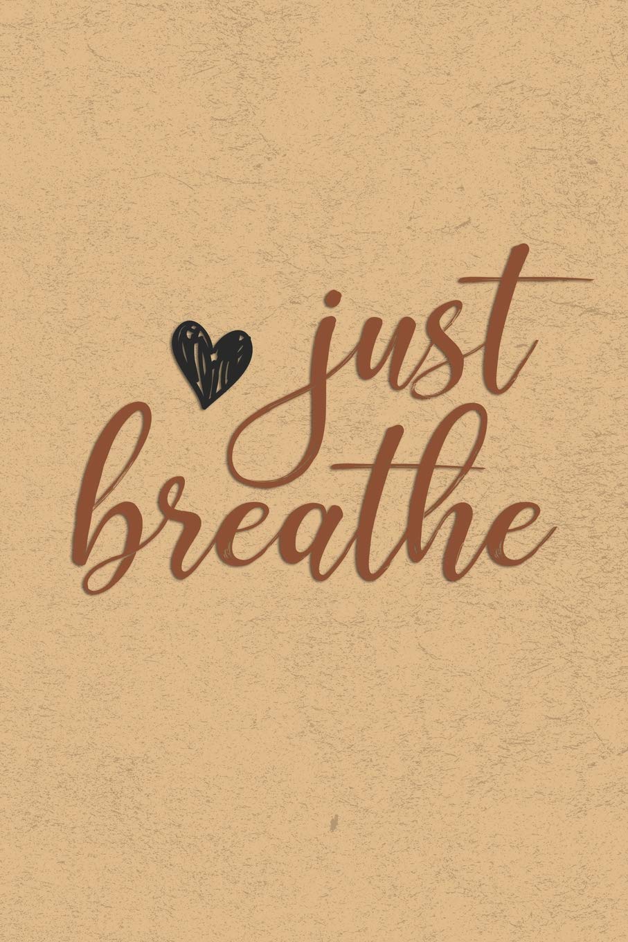 Just Breathe: Gratitude Journal Notebook, Diary for Writing Daily Grateful Thoughts and Things, 6x9 120 pages, Simple, Basic and Easy to Use to Help ... Anxiety, Finding Joy Each Day and More.