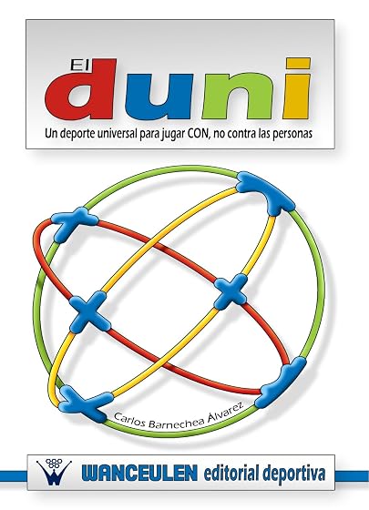 El Duni: Un Deporte Universal para Jugar con no Contra las Perso nas