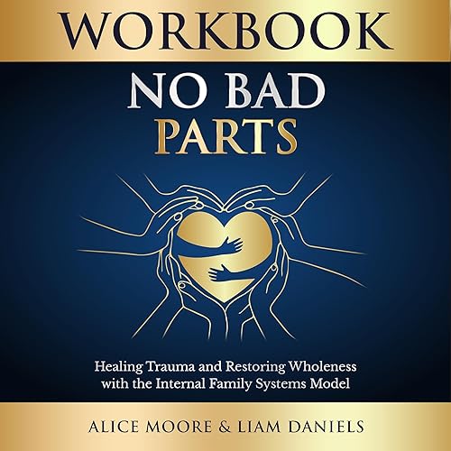 Workbook: No Bad Parts: (Richard Schwartz) (Healing Books, Book 1)
