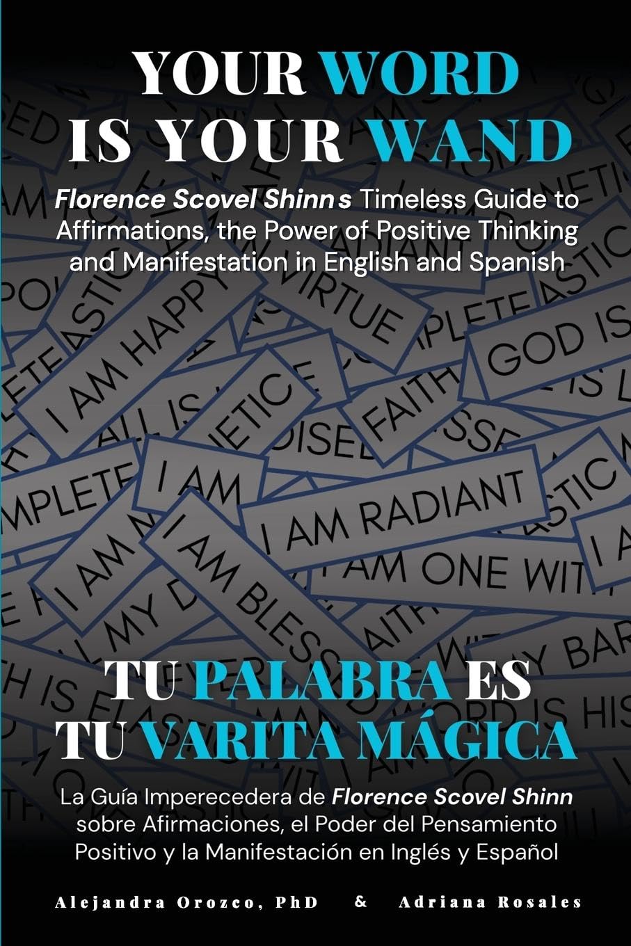 Your Word Is Your Wand: Florence Scovel Shinn's Timeless Guide to Affirmations, the Power of Positive Thinking and Manifestation in English and Spanish: 2 (Conscious Awareness)