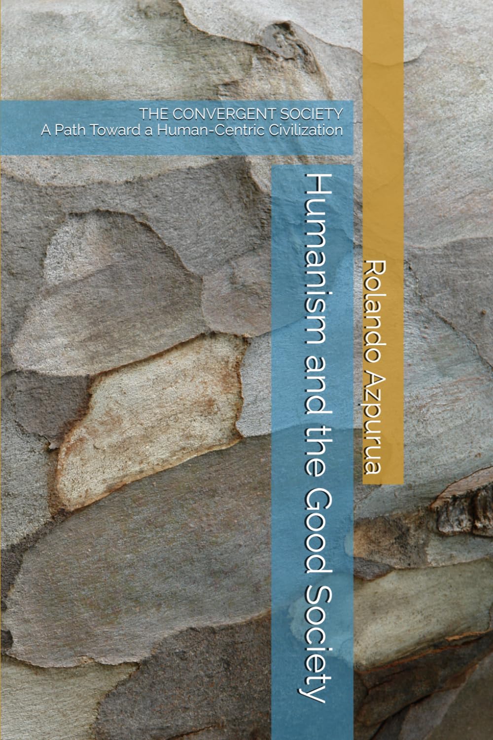 Humanism and the Good Society: THE CONVERGENT SOCIETY A Path Toward a Human-Centric Civilization