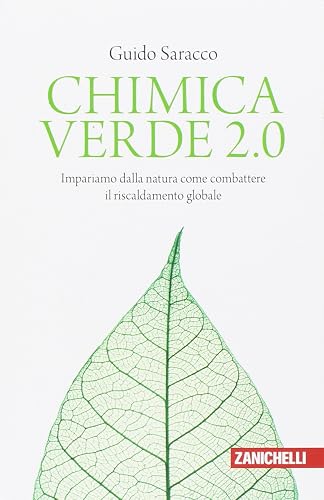 Chimica verde 2.0. Impariamo dalla natura come combattere il riscaldamento globale