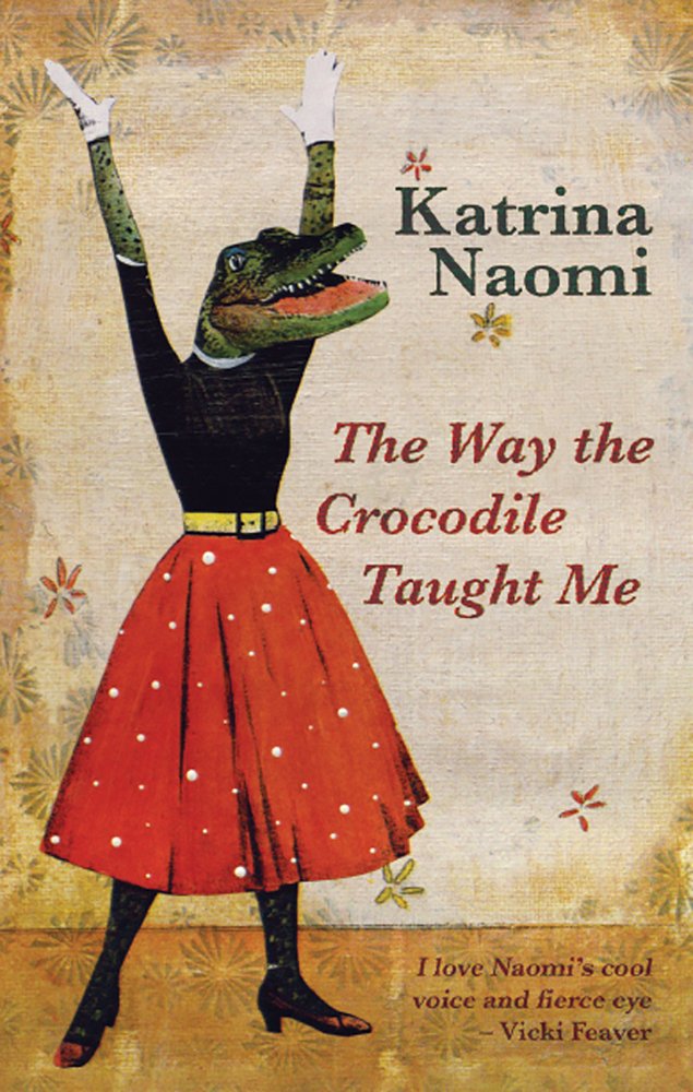 The Way the Crocodile Taught Me by Katrina Naomi PAPERBACK 9781781723319