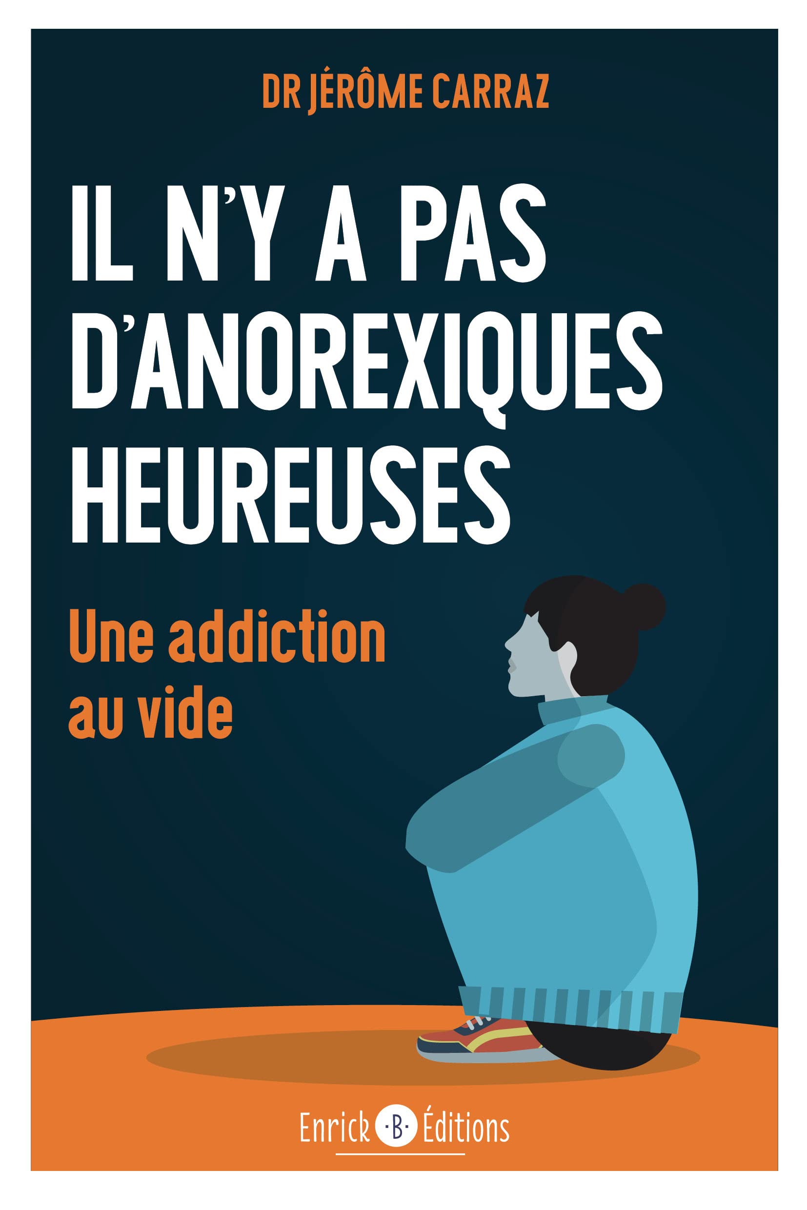 Il n’y a pas d’anorexiques heureuses: Une addiction au vide