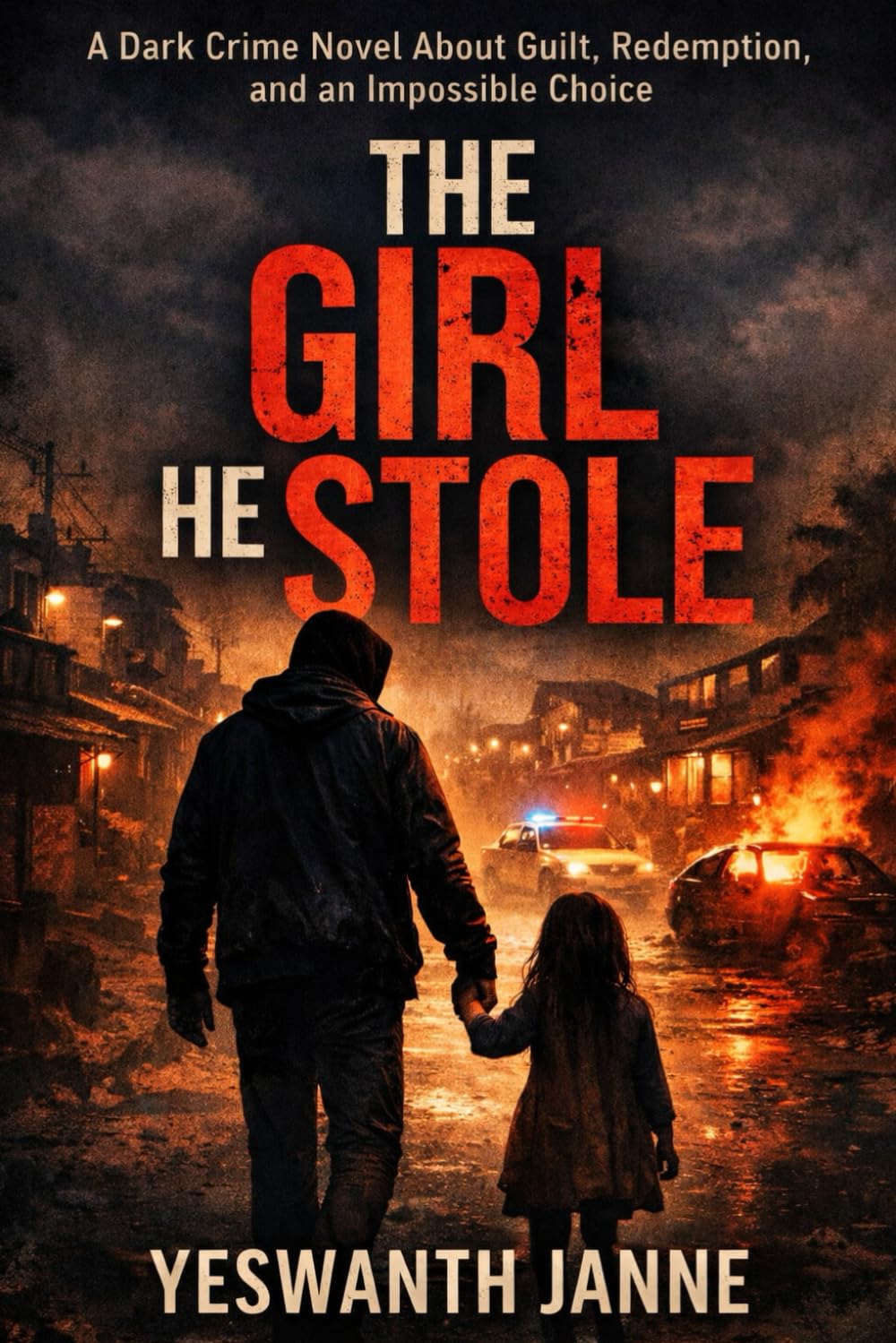THE GIRL HE STOLE: A Dark Crime Novel About Guilt, Redemption, and an Impossible Choice