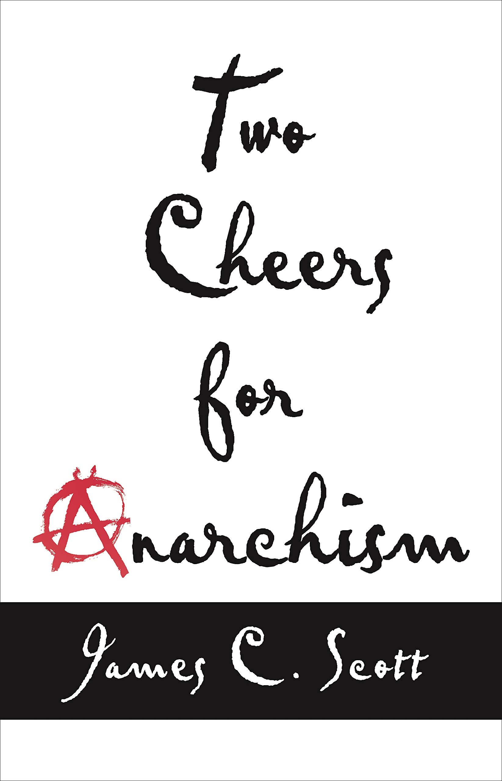 Buy Two Cheers for Anarchism: Six Easy Pieces on Autonomy, Dignity, and Meaningful Work and Play — BookShops.in