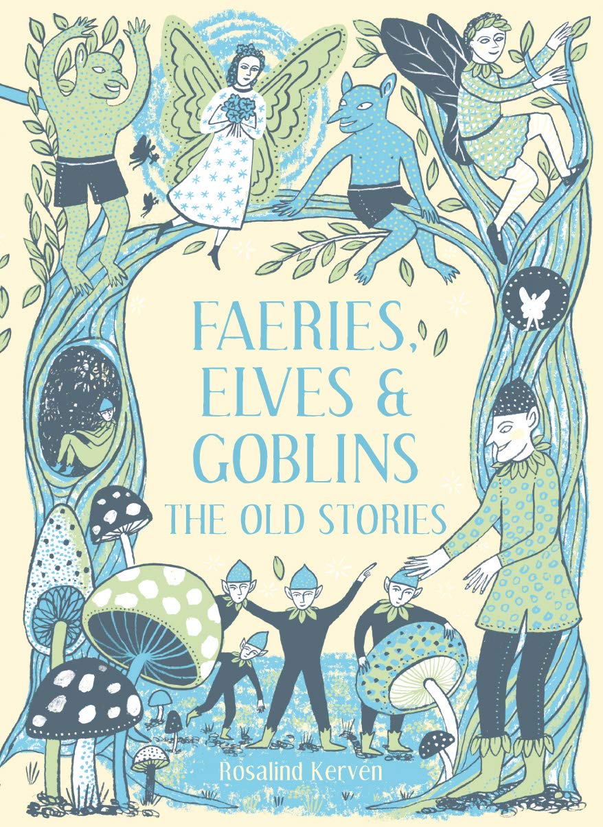 Faeries, Elves and Goblins: The Old Stories and fairy tales: 1 (Batsford Fairy Tales)