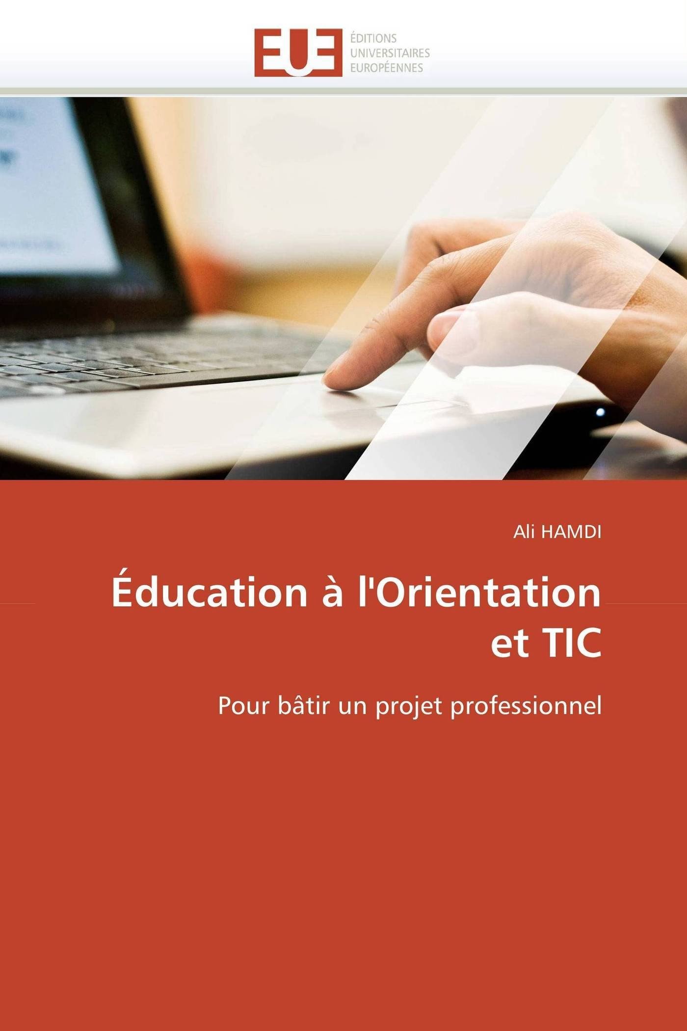 Éducation à l'Orientation et TIC: Pour bâtir un projet professionnel (Omn.Univ.Europ.) (French Edition)