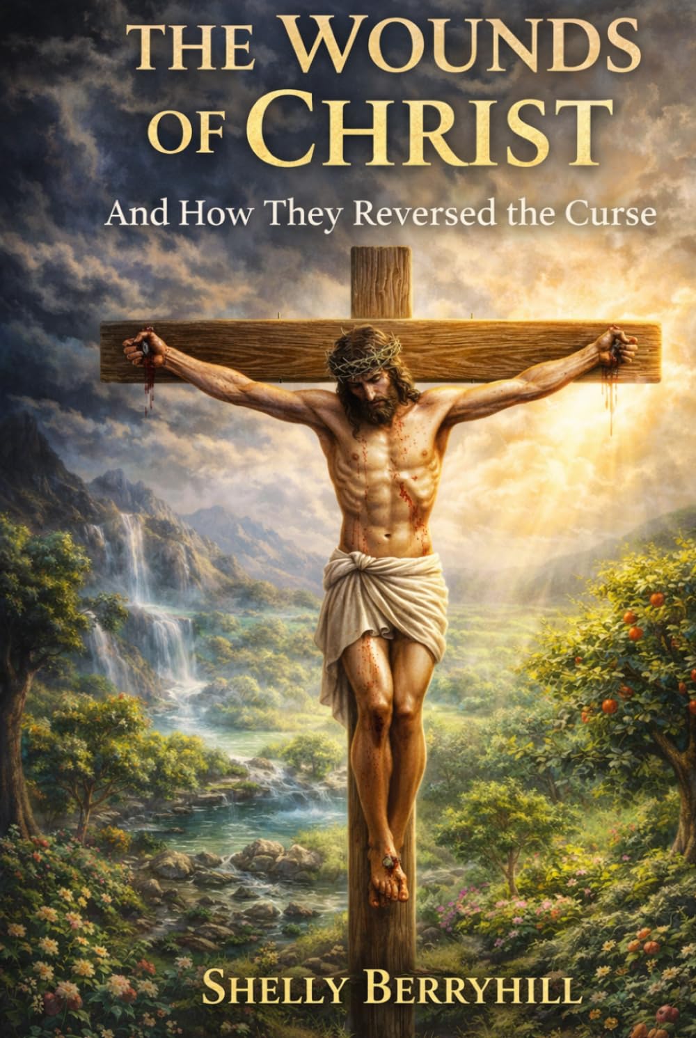 The Wounds of Christ: And How They Reversed the Curse