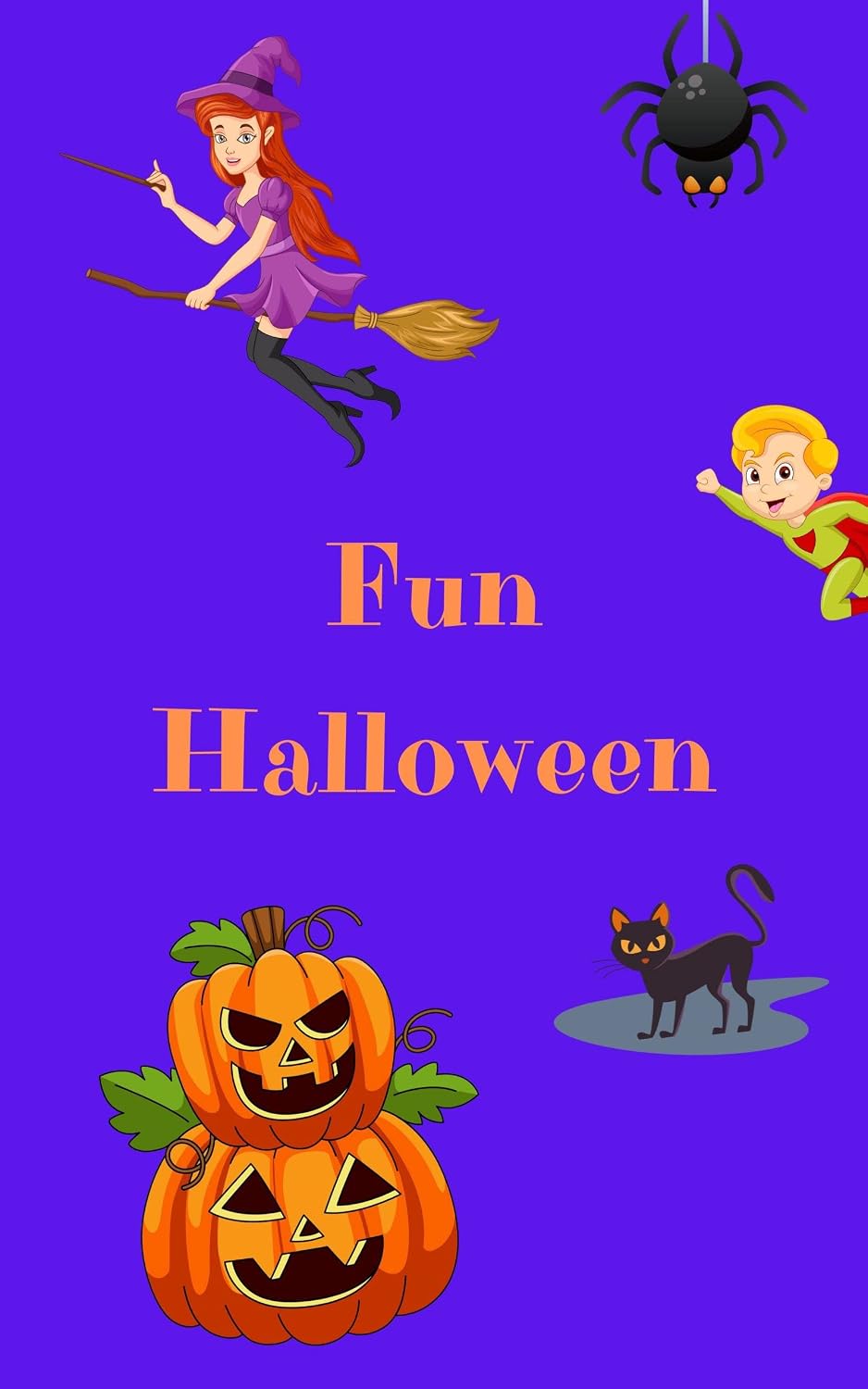 Fun Halloween: Fun & Colorful Halloween Kid's Book - Happy Halloween Early Learning Book - Halloween Themed Early Development Book