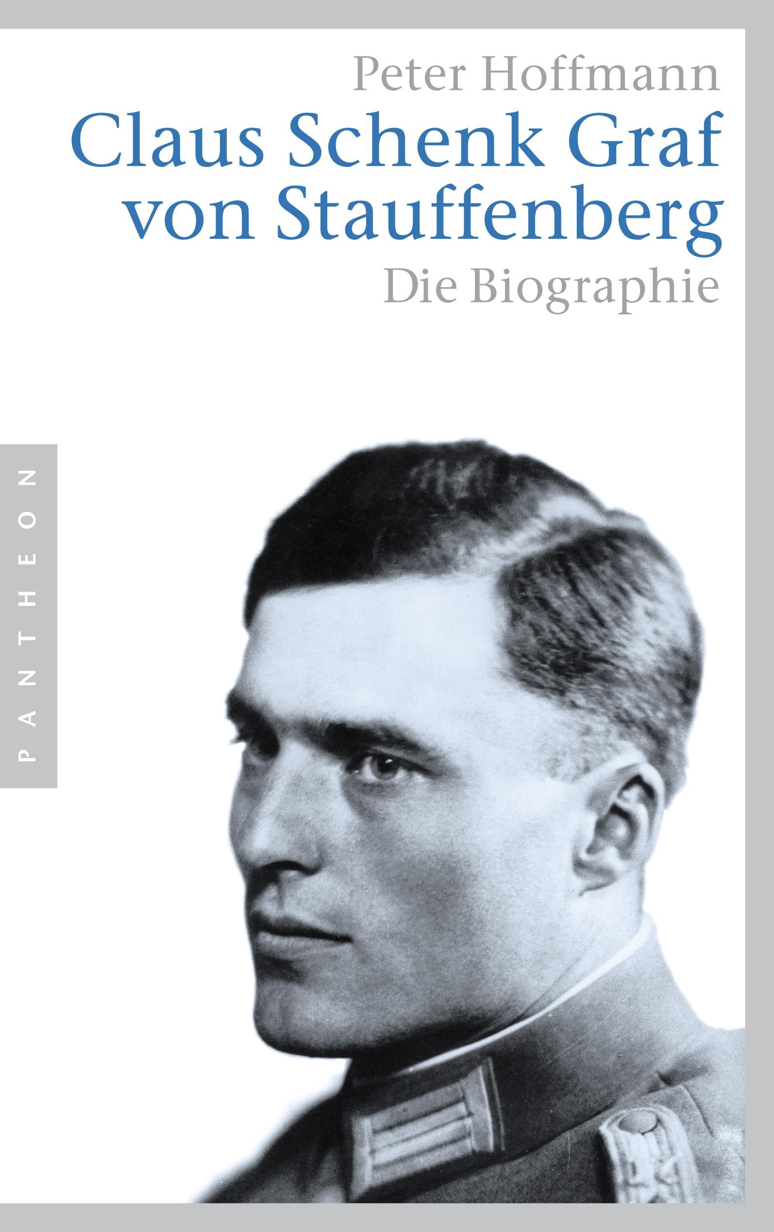 Pantheon Verlag Claus Schenk Graf Von Stauffenberg: Die Biographie