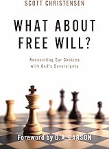 What about Free Will?: Reconciling Our Choices with God's Sovereignty