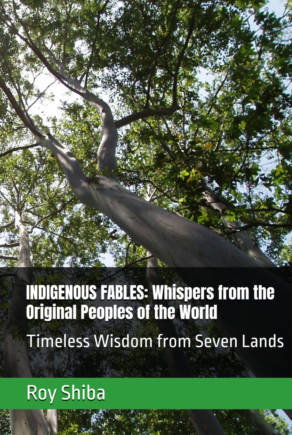 INDIGENOUS FABLES: Whispers from the Original Peoples of the World: Timeless Wisdom from Seven Lands (The World Wisdom Archive)