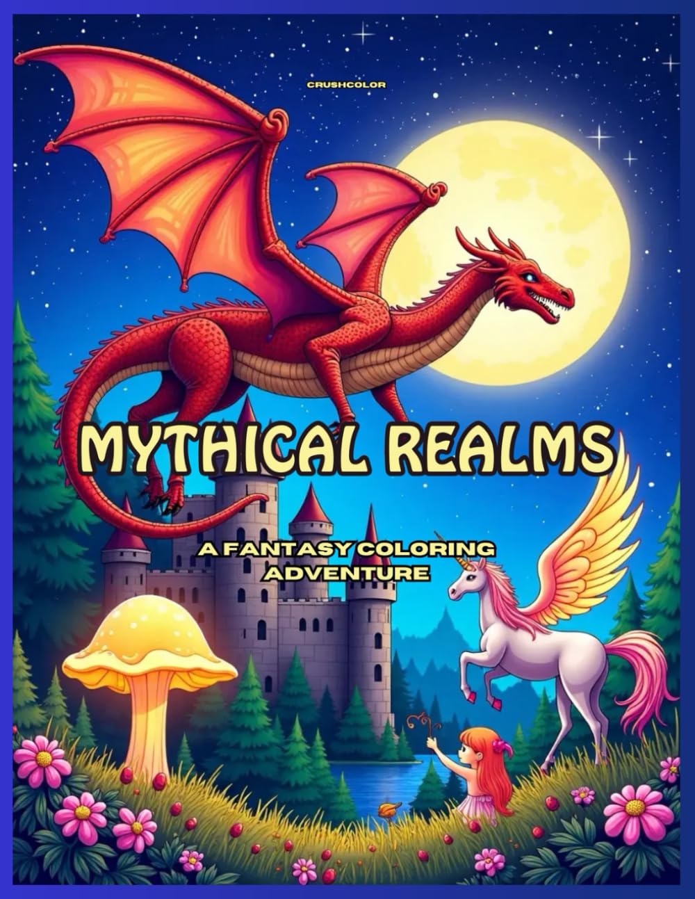 Mythical Realms: A Fantasy Coloring Adventure: 50 Enchanting Pages of Dragons, Fairies, and Legendary Creatures