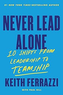 Never Lead Alone: 10 Shifts from Leadership to Teamship – A Forbes Top 10 Business Book on Executive Skills and Team Dynamics (English Edition)