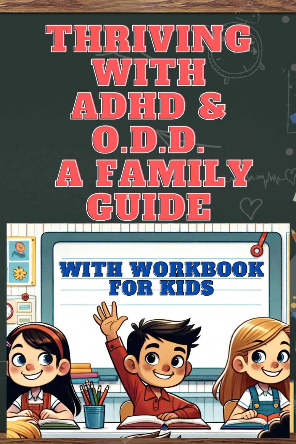 Thriving with ADHD & ODD A Family Guide:: Parents Handbook for Raising Kids with Oppositional Defiant Disorder and ADHD. With childrens Workbook of ... Help Kids Self-Regulate, Focus, and Succeed