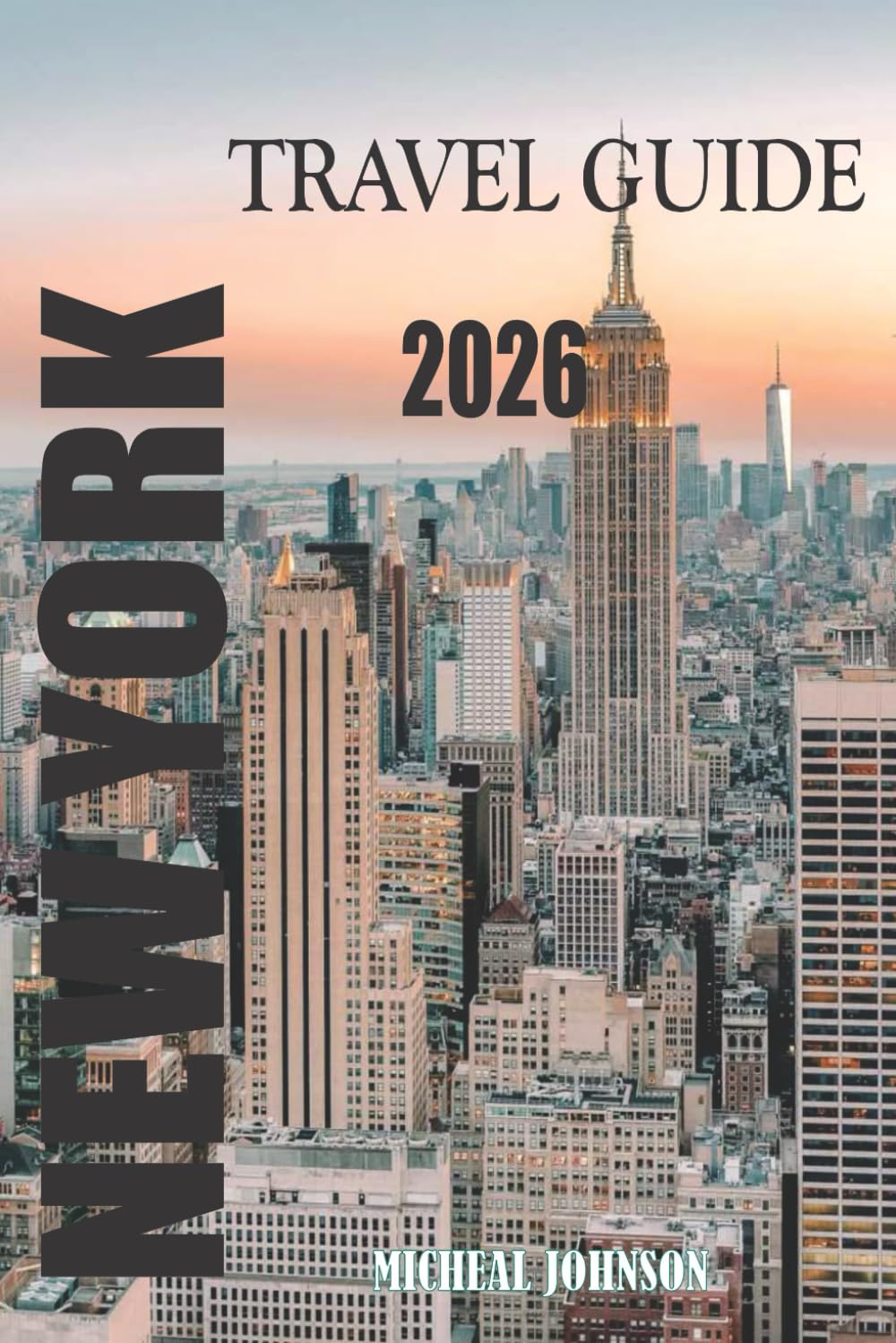 NEW YORK TRAVEL GUIDE 2026: New York: A City That Never Stops Teaching You How to See the World.
