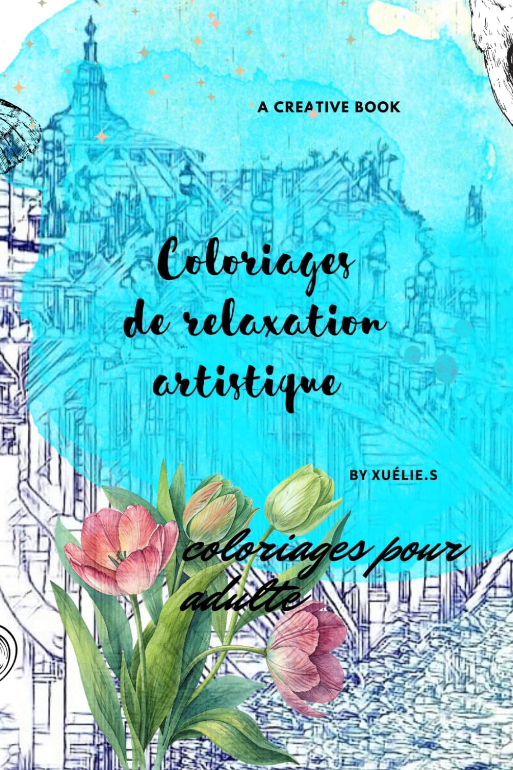 Coloriages de relaxation, artistique: Book de coloriages créatives pour la relaxation.