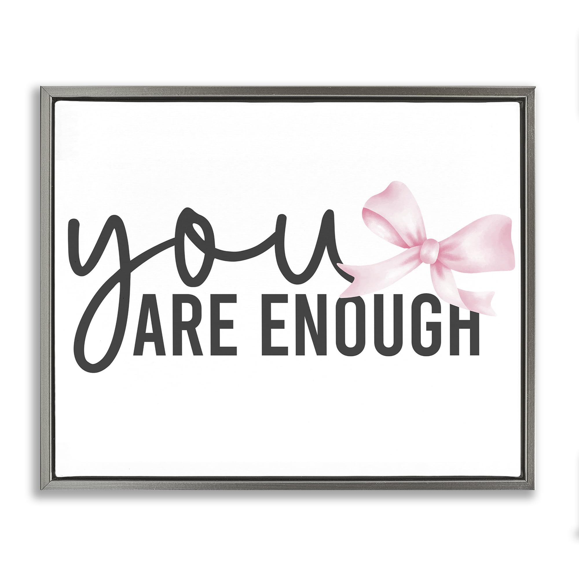 Stupell Industries 'You Are Enough with Ribbon', Floating Frame Canvas Art, Gray, 31 x 25 Inches, Easy to Hang and Sturdy, Made in USA, by Kim Allen