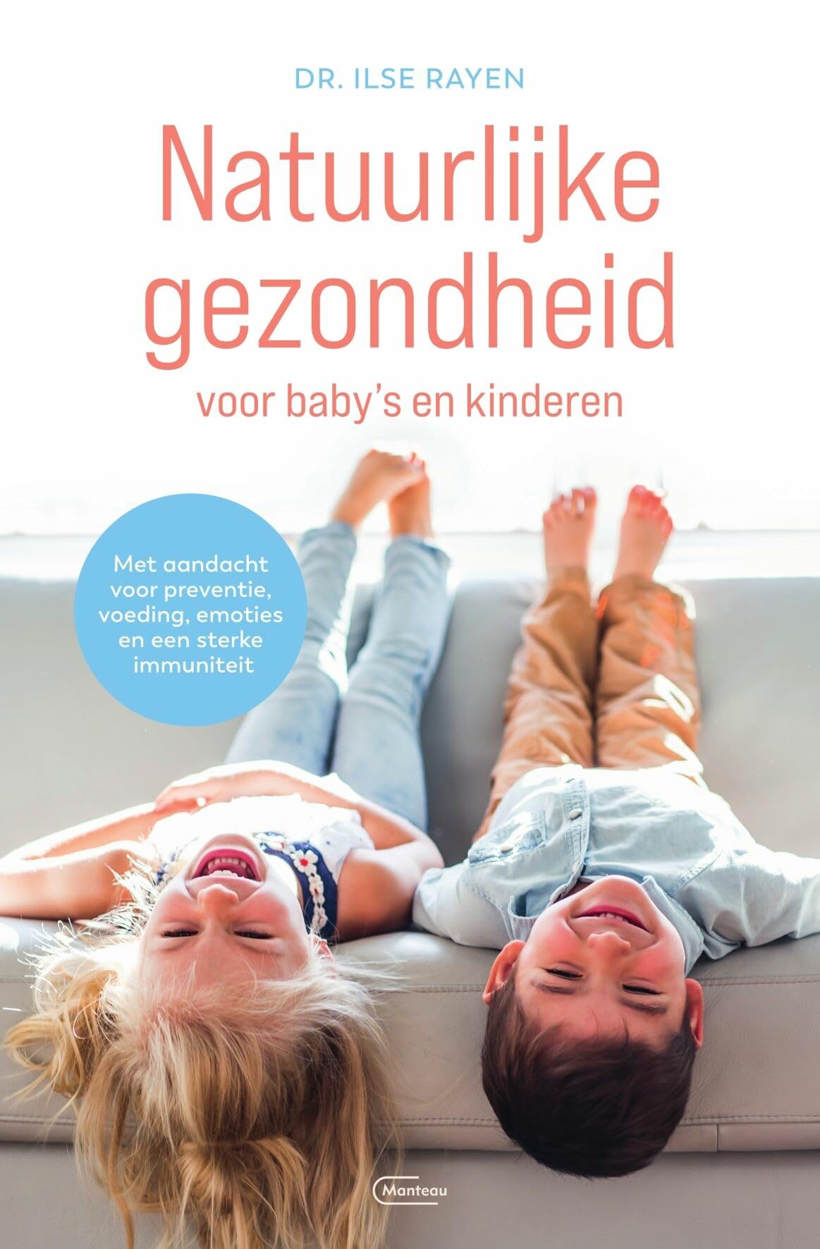 Natuurlijke gezondheid voor baby’s en kinderen: met aandacht voor preventie, voeding, emoties en een sterke immuniteit