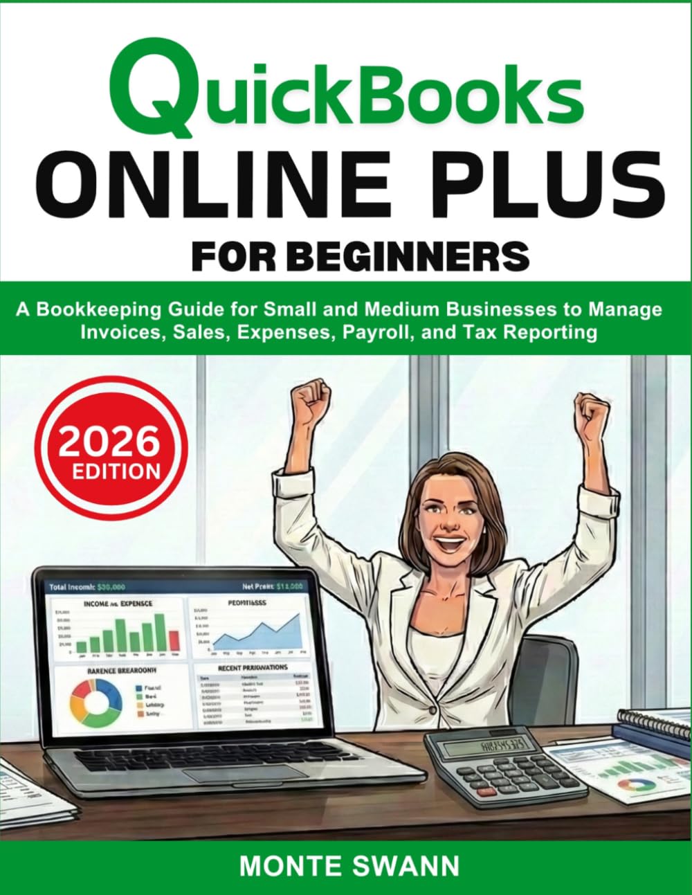 QuickBooks Online Plus for Beginners: A Bookkeeping Guide for Small and Medium Businesses to Manage Invoices, Sales, Expenses, Payroll, and Tax ... Accounting and Bookkeeping Softwares)