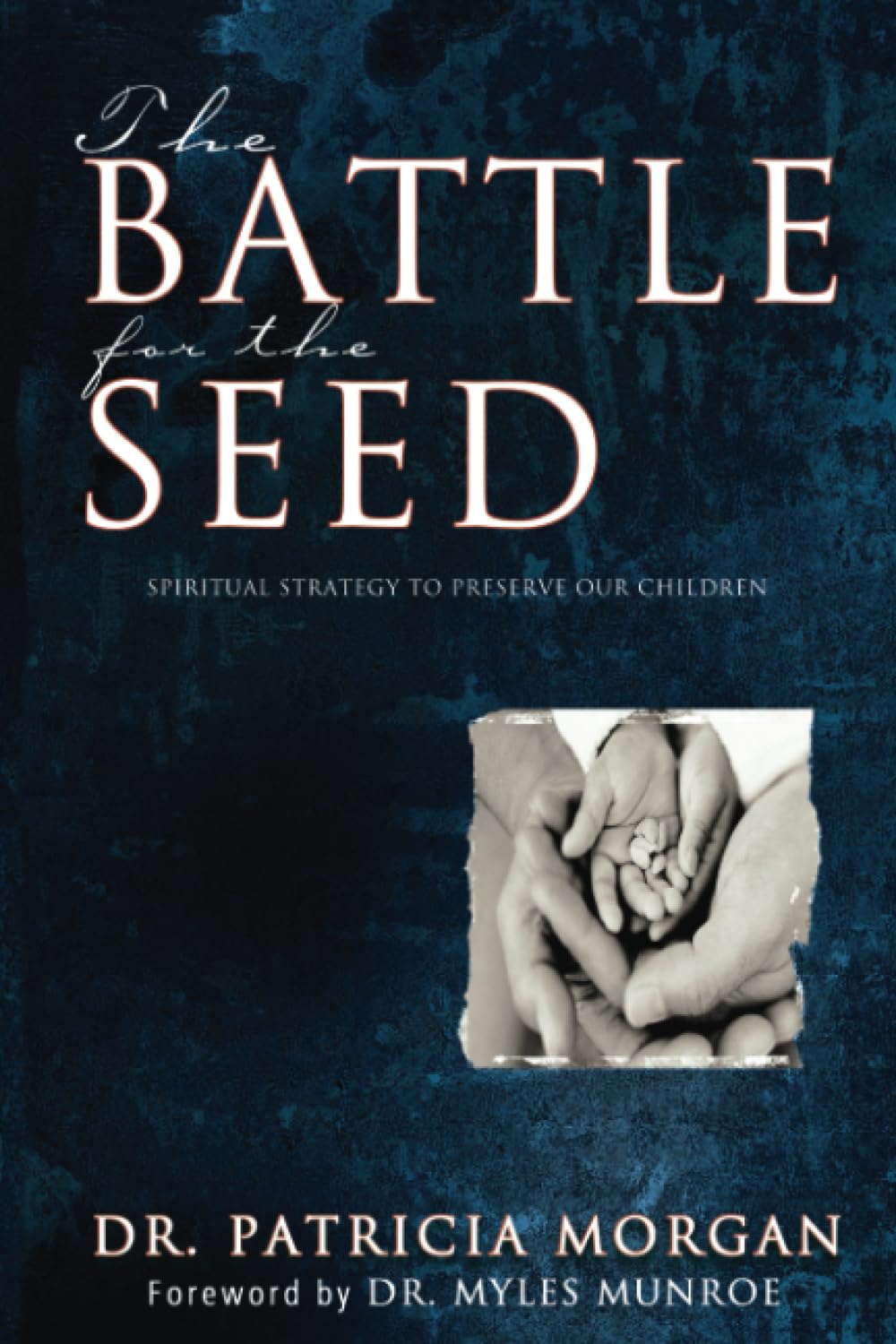 The Battle for the Seed: Spiritual Strategy to Preserve our Children