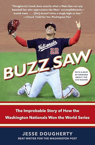 Buzz Saw: The Improbable Story of How the Washington Nationals Won the World Series