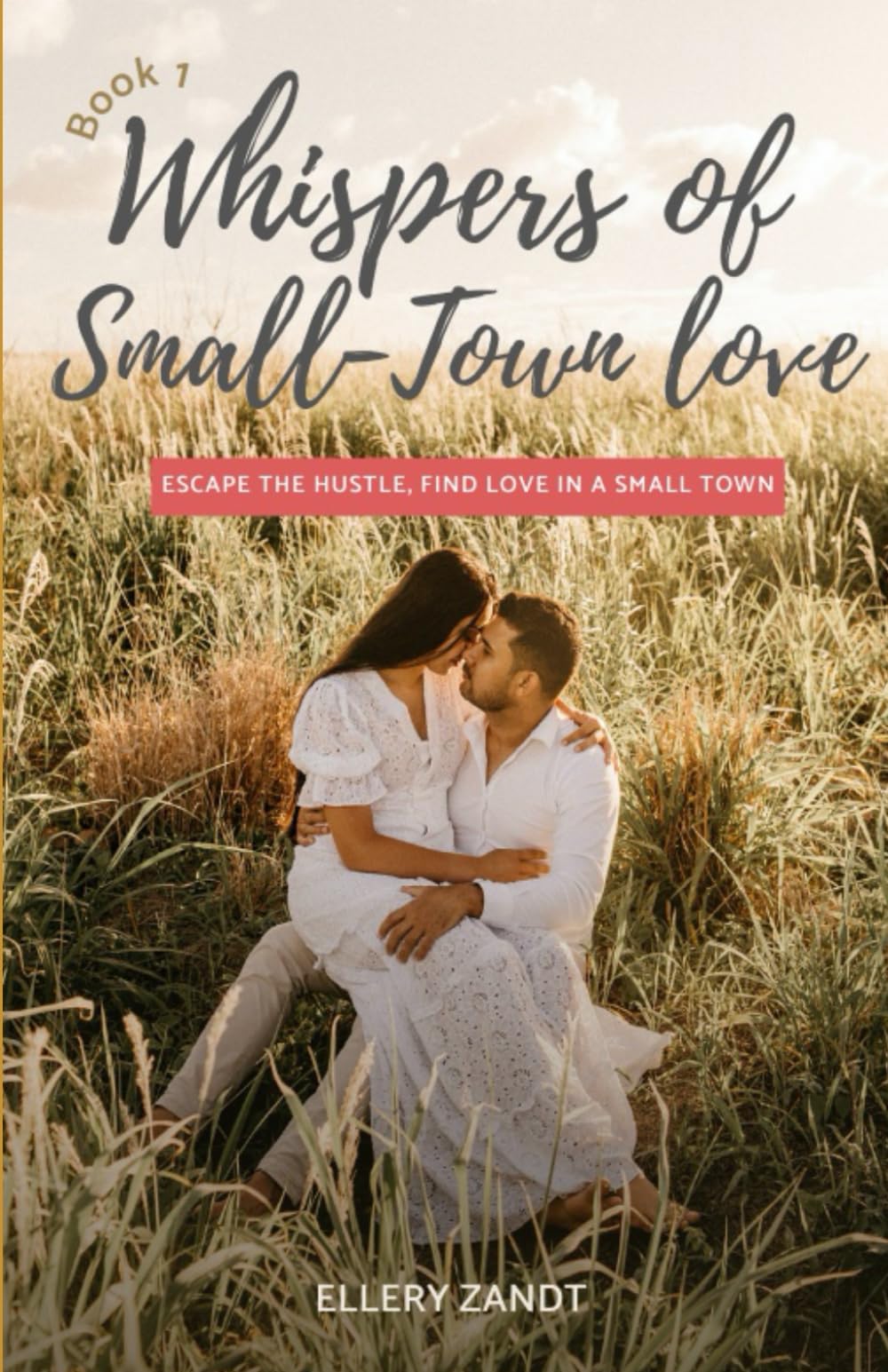 Whispers of Small-Town Love: Escape the hustle, find love in a small town (Small-Town Hearts Series)
