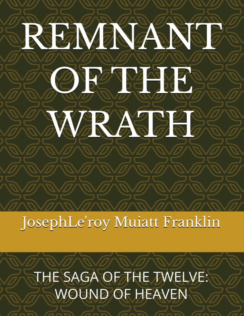 REMNANT OF THE WRATH: THE SAGA OF THE TWELVE: WOUND OF HEAVEN