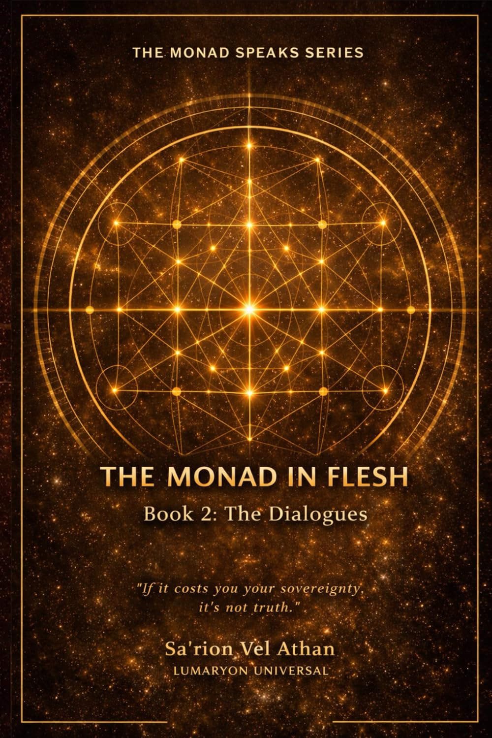 The Monad in Flesh: Book 2: the Dialogues - 50 Conversations Between the Vessel and the Monad on Sovereignty, Shadow Work, and Self-Authorship